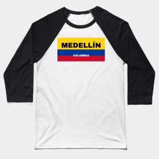 Medellín City in Colombian Flag Colors Baseball T-Shirt